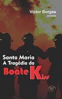 Livro Santa Maria a Tragédia da boate Kiss