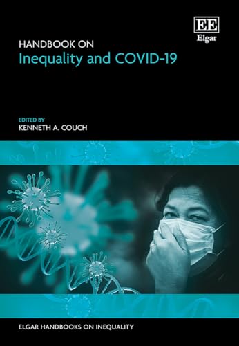 Handbook on Inequality and COVID-19 (Elgar Handbooks on Inequality)