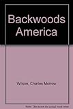 Front cover for the book Backwoods America by Charles Morrow Wilson
