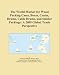 The World Market for Wood Packing Cases, Boxes, Crates, Drums, Cable Drums, and Similar Packings: A 2009 Global Trade Perspective - Icon Group