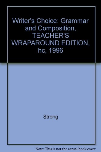 Download Writer's Choice: Grammar and Composition, TEACHER'S WRAPAROUND EDITION, hc, 1996 Download Writer's Choice: Grammar and Composition, TEACHER'S WRAPAROUND EDITION, hc, 1996
