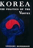 Korea: The Politics of the Vortex