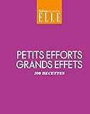 100 recettes petits efforts grands effets by 