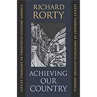 Achieving Our Country : Leftist Thought in Twentieth-Century America