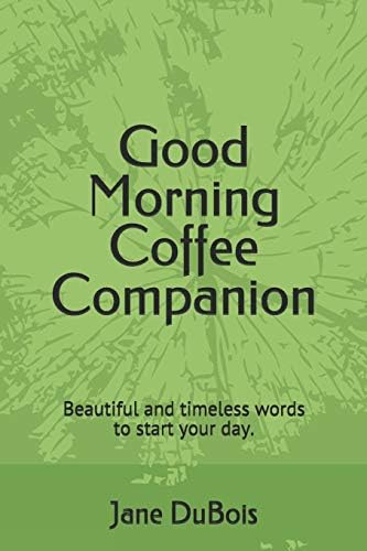 Good Morning Coffee Companion: Uplifting and comforting scriptures from the King James Version of the Bible to start your day.