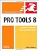 Pro Tools 8: For Mac OS X and Windows