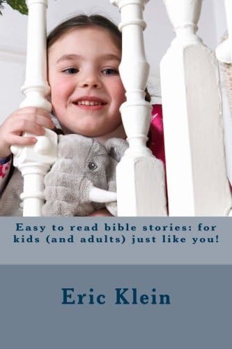 Easy to read bible stories:: for kids (and adults) just like you ! (Volume 1)