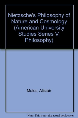 Nietzsche's Philosophy of Nature and Cosmology (American University Studies)