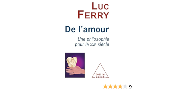 De L Amour Une Philosophie Pour Le Xxie Siecle French Edition Kindle Edition By Ferry Luc Politics Social Sciences Kindle Ebooks Amazon Com