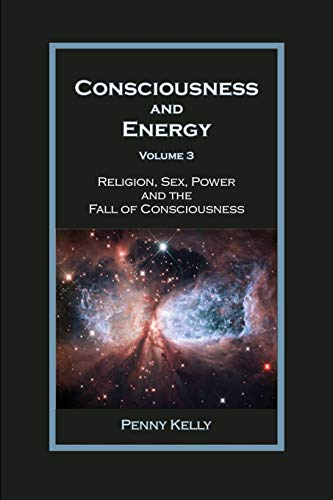 Consciousness and Energy, Vol. 3 by Penny Kelly