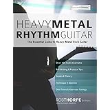 Heavy Metal Rhythm Guitar: The Essential Guide to Heavy Metal Rock Guitar