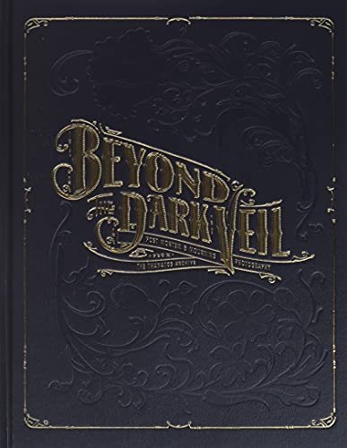 Beyond the Dark Veil: Post Mortem & Mourning Photography from The Thanatos Archive Beyond the Dark Veil: Post Mortem & Mourning Photography from The Thanatos Archive Hardcover
