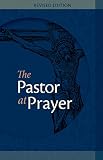 The Pastor at Prayer: Revised Edition by George Kraus