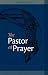 The Pastor at Prayer: Revised Edition by George Kraus