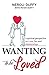 Wanting to Be Loved: A Spiritual Perspective on Love, Sex and Relationships by