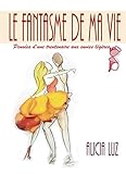 Le fantasme de ma vie: Pensées d'une trentenaire aux envies légères... (French Edition) by 