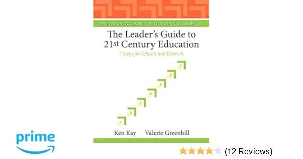 The Leaders Guide To 21st Century Education 7 Steps For - 
