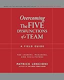 Overcoming the Five Dysfunctions of a Team: A Field Guide for Leaders, Managers, and Facilitators cover