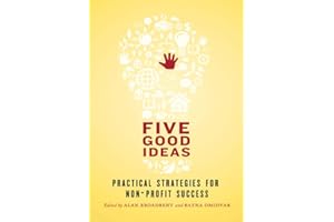 Five Good Ideas: Practical Strategies for Non-Profit Success