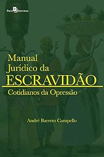 Livro Manual Jurídico da Escravidão (vol. 2): Cotidianos da opressão