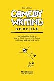 Comedy Writing Secrets: The Best-Selling Book on How to Think Funny, Write Funny, Act Funny, And Get Paid For It, 2nd Edition