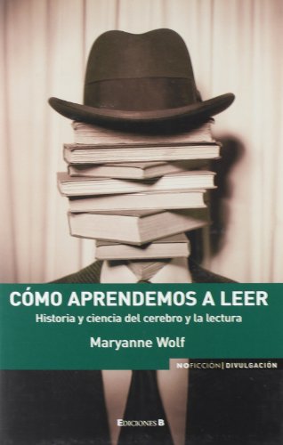 Download Como Aprendemos A Leer Historia Y Ciencia Del Cerebro Y La Lectura Noficcion Divulgacion Pdf Maryanne Wolf Ncomlecale