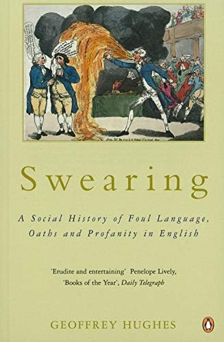 Swearing A Social History Of Foul Language Oaths And Profanity In English Hughes Geoffrey Amazon Sg Books