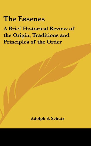 The Essenes: A Brief Historical Review of the Origin, Traditions and Principles of the Order