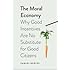 The Moral Economy: Why Good Incentives Are No Substitute for Good Citizens (Castle Lectures Series)