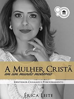 Livro A mulher cristã em um mundo moderno: Identidade, chamado e posicionamento