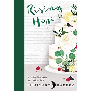 Rising Hope: Recipes and Stories from Luminary Bakery