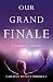 Our Grand Finale: A Daughter's Memoir by Laraine Denny Burrell