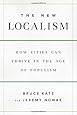 The New Localism: How Cities Can Thrive in the Age of Populism