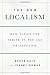 The New Localism: How Cities Can Thrive in the Age of Populism - Book by Bruce Katz