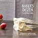Baker's Dozen: 13 Essential Baking Recipes for Novice & Lifelong Bakers by Katrina Mann