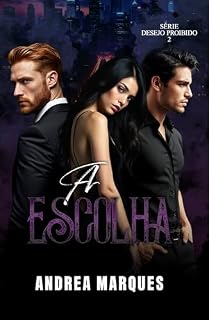 Livro A Escolha: Desejo Proibído II (Desejo Proibido Livro 2)