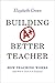 Building a Better Teacher: How Teaching Works (and How to Teach It to Everyone) - Book by Elizabeth Green
