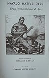 Navajo Native Dyes, Their Preparation and Use [ 1978 ] Recipes formulated by Nonabah G. Bryan (origi by 