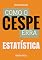 Livro Como o Cespe erra: Estatística (Teste-A-Prova Livro 27)