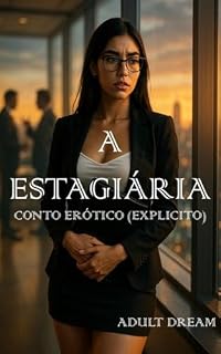 Livro A Estagiária - Conto Erótico (Explicito) (Adult Dream)