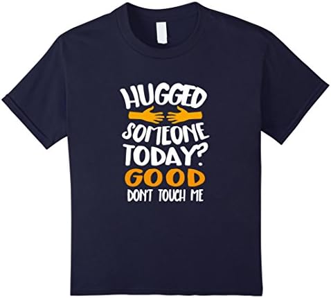 unisex-child Hugged Someone Today? Good - Don't Touch Me Sarcasm T-shirt 12 Navy