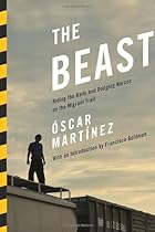 The Beast: Riding the Rails and Dodging Narcos on the Migrant Trail