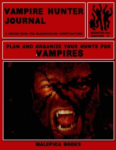 Vampire Hunter Journal: A Record Book for Bloodsucking Investigations: Volume 2 (Monster Hunters)