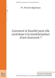 Comment la fiscalité peut-elle contribuer à la monétarisation d'une économie ?