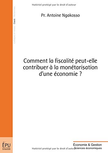 Comment la fiscalité peut-elle contribuer à la monétarisation d'une économie ?