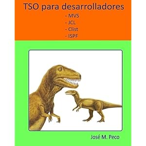 TSO para desarrolladores: MVS - JCL - Clist - ISPF (Spanish Edition)