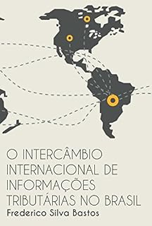 Livro O Intercâmbio Internacional de Informações Tributárias no Brasil