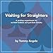 Waiting for Straighters: A Preflop Experiment for No-limit Holdem and Pot-limit Omaha by Tommy Angelo