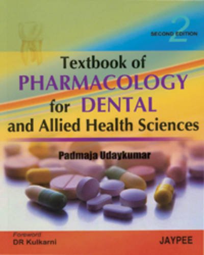 Textbook of Pharmacology for Dental and Allied Health Sciences, by Padamaja Udaykumar Textbook of Pharmacology for Dental and Allied Health Sciences, by Padamaja Udaykumar