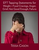 Image de EFT Tapping Statements for Weight + Food Cravings, Anger, Grief, Not Good Enough